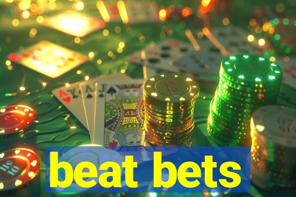 beat bets